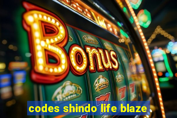 codes shindo life blaze